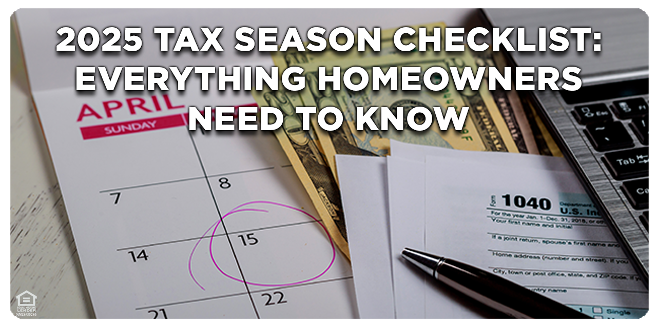 2025 Tax Season Checklist: Everything Homeowners Need to Know